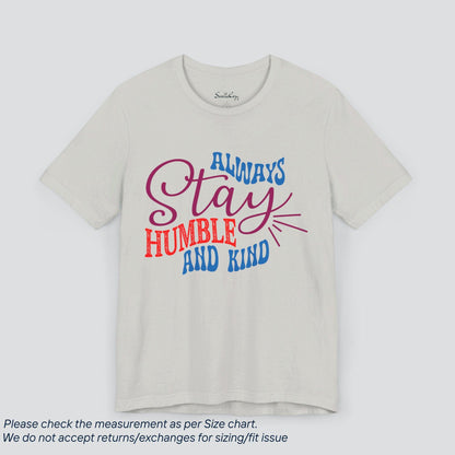 Motivational Always Stay Humble and Kind T-Shirt