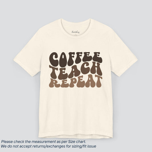 Coffee-Fueled Teacher Tee - Funny 'Coffee Teach Repeat' Graphic T-Shirt