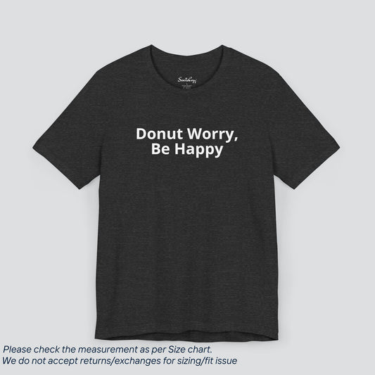 Spread Positivity! Donut Worry, Be Happy Tee