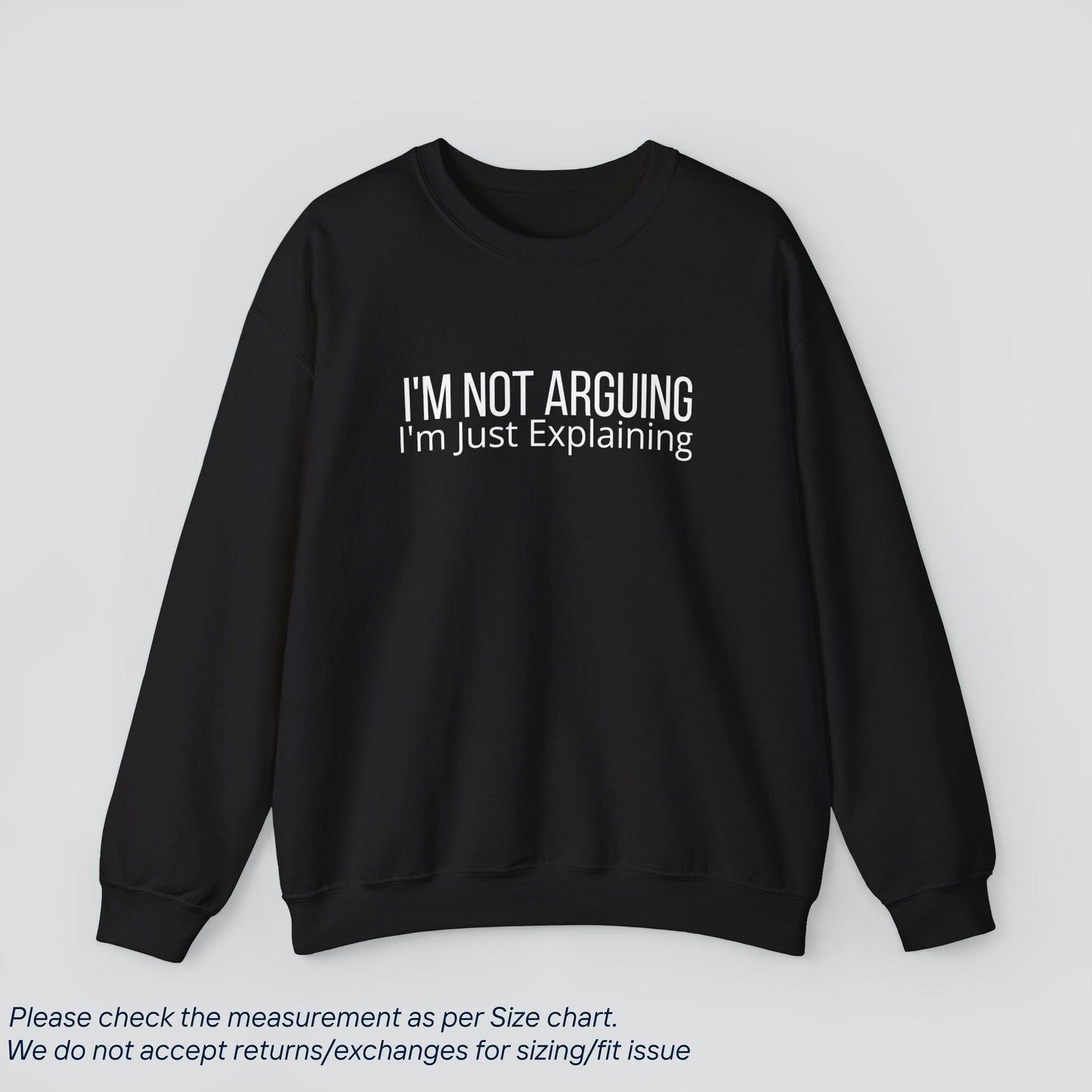 I'm Not Arguing, I'm Just Explaining Sweatshirt - Sassy Logic