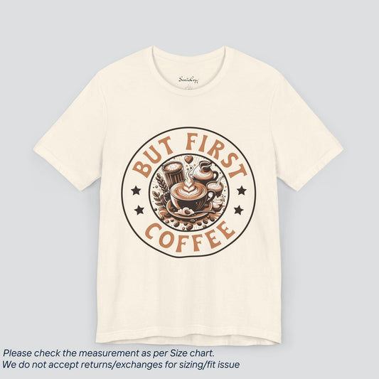 Coffee Lover's But First Coffee T-Shirt