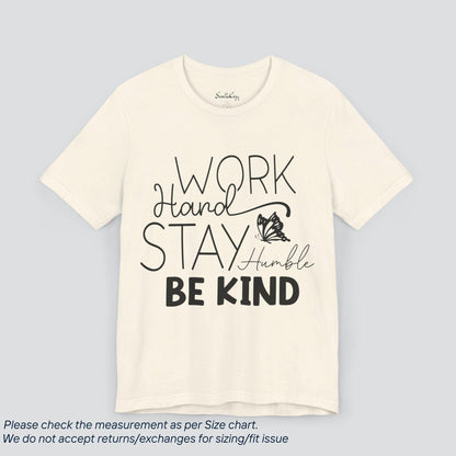 Motivational Work Hard Stay Humble Be Kind  T-Shirt