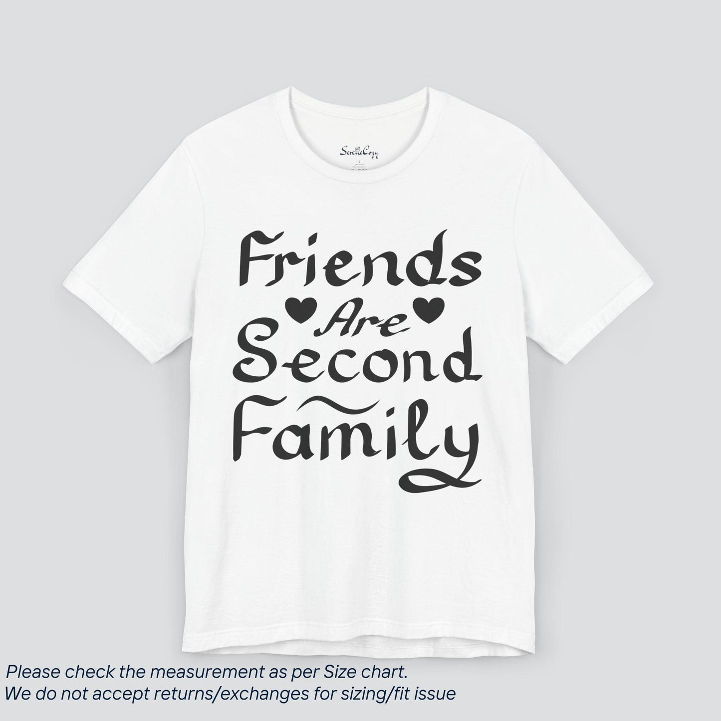 Unconditional Love Tee - Friends Are Second Family Shirt