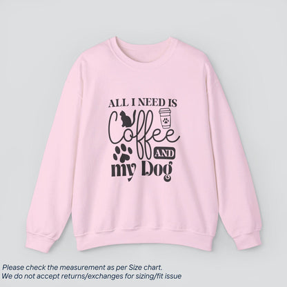 All I Need is Cat Coffee and My Dog Sweatshirt