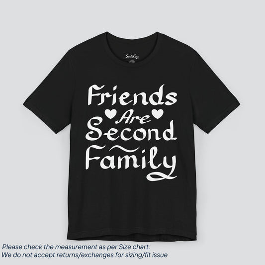 Unconditional Love Tee - Friends Are Second Family Shirt