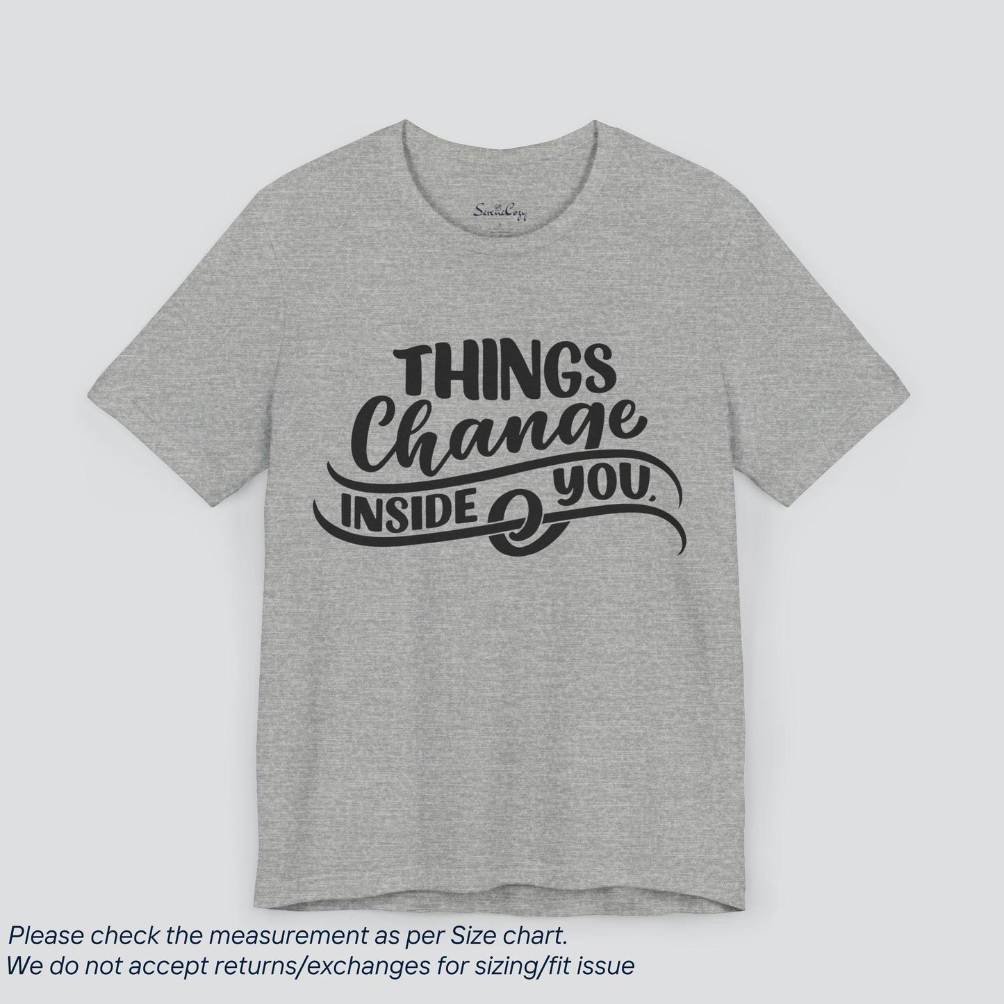 Transform Tee - Inspirational 'Things Change Inside You' Graphic T-Shirt