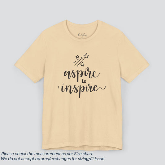 Aspire to Inspire Tee - Motivational Quote Inspirational Shirt