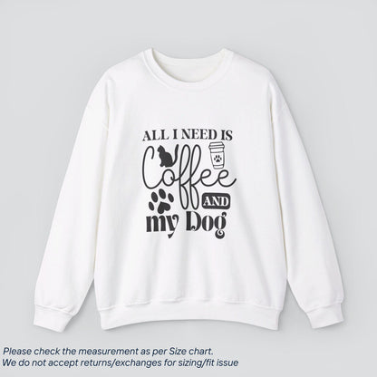 All I Need is Cat Coffee and My Dog Sweatshirt