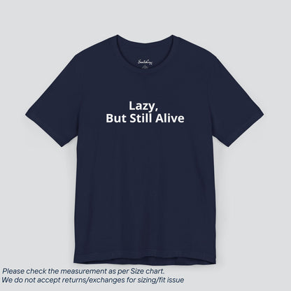 Embrace the Struggle! Lazy, But Still Alive Tee