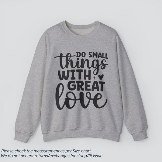 Do Small Things with Great Love Motivational Sweatshirt