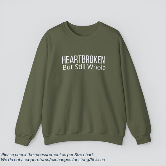 Heartbroken But Still Whole Sweatshirt - Resilience & Self-Love