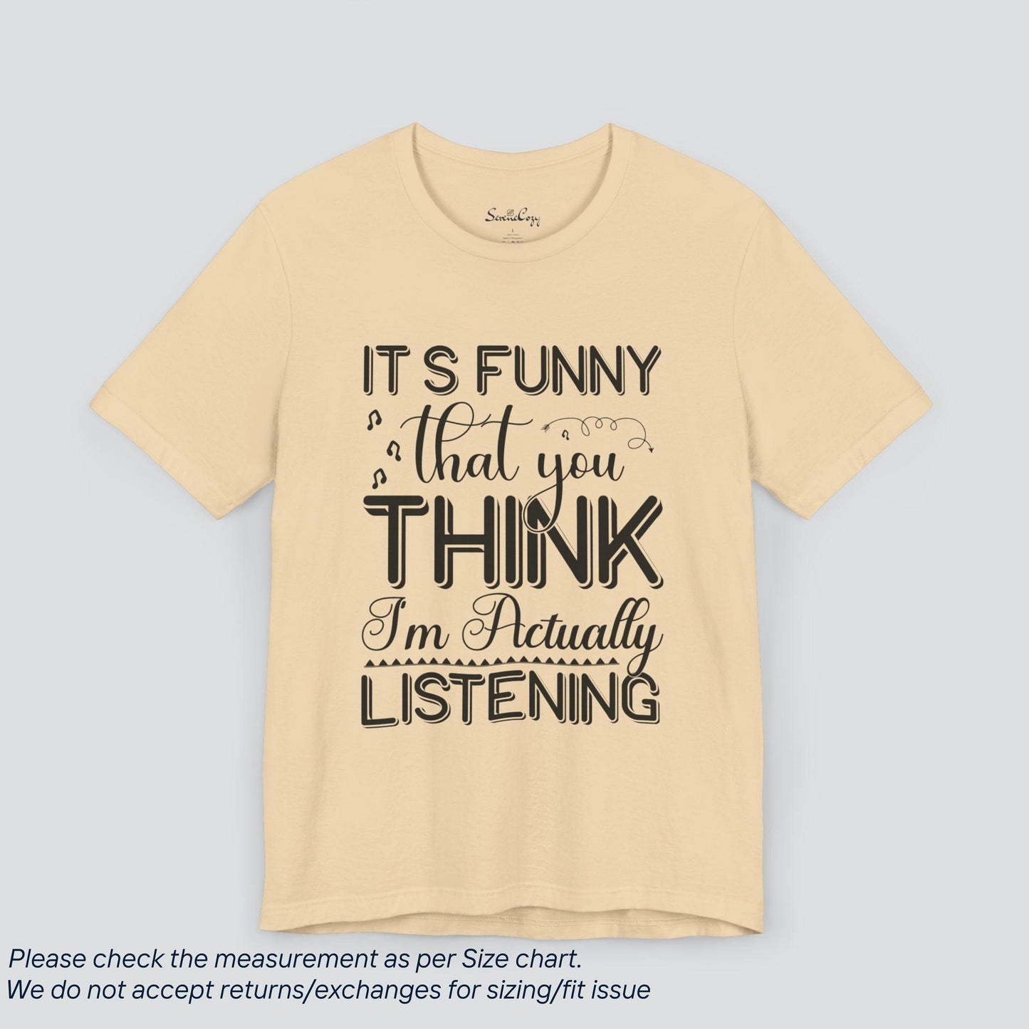 It's Funny You Think I'm Listening" | Sassy Tee