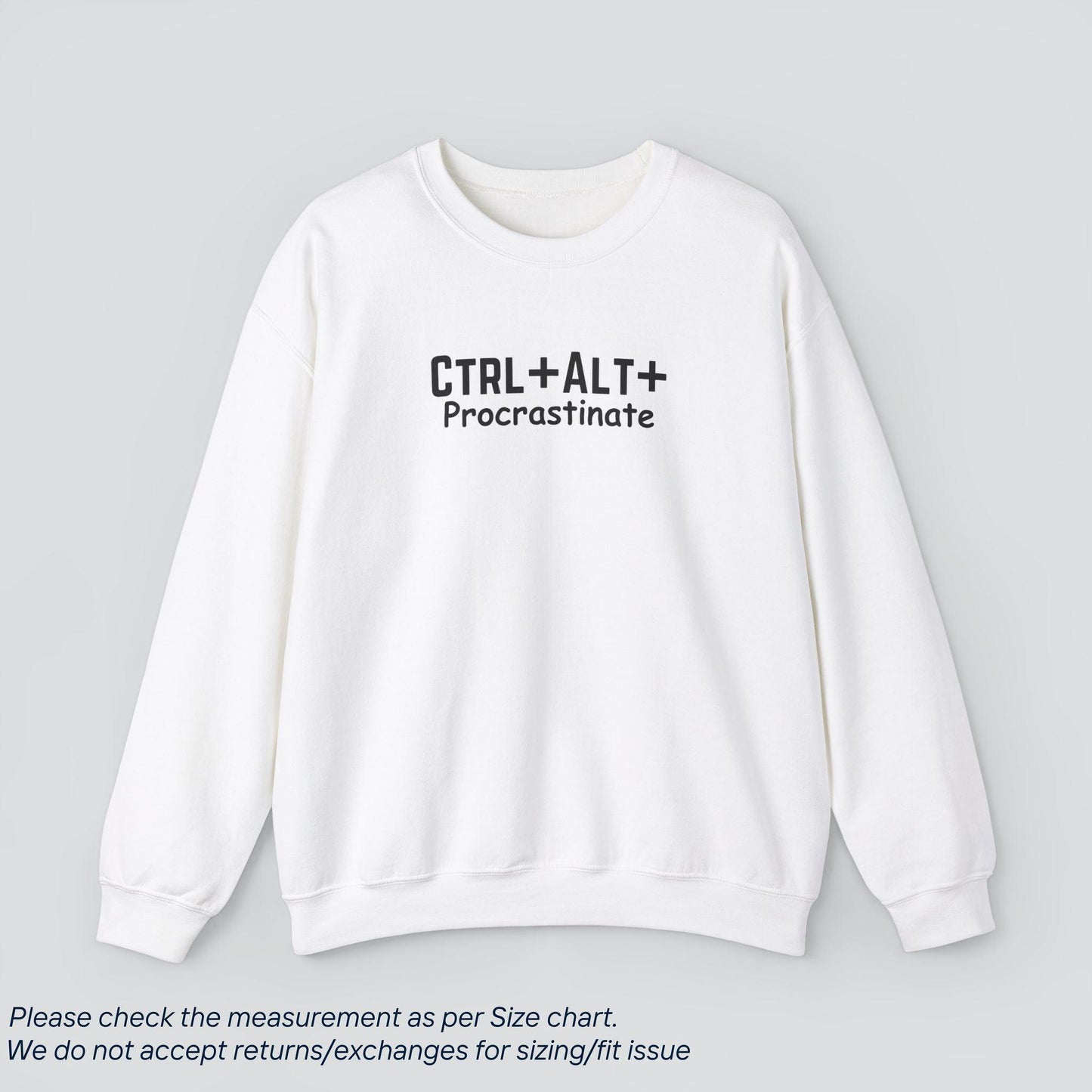 Ctrl+Alt+Procrastinate Sweatshirt - Humor for Productivity Procrastinators