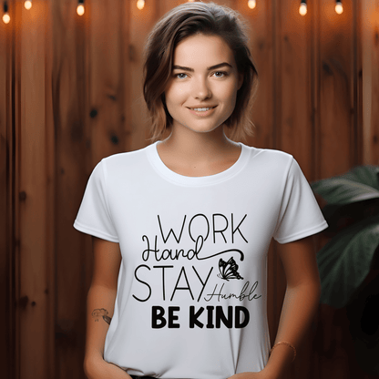 Motivational Work Hard Stay Humble Be Kind  T-Shirt