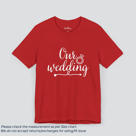 Celebrate Forever! 'Our Wedding' Tee - Unite in Style & Love