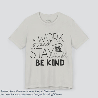 Motivational Work Hard Stay Humble Be Kind  T-Shirt