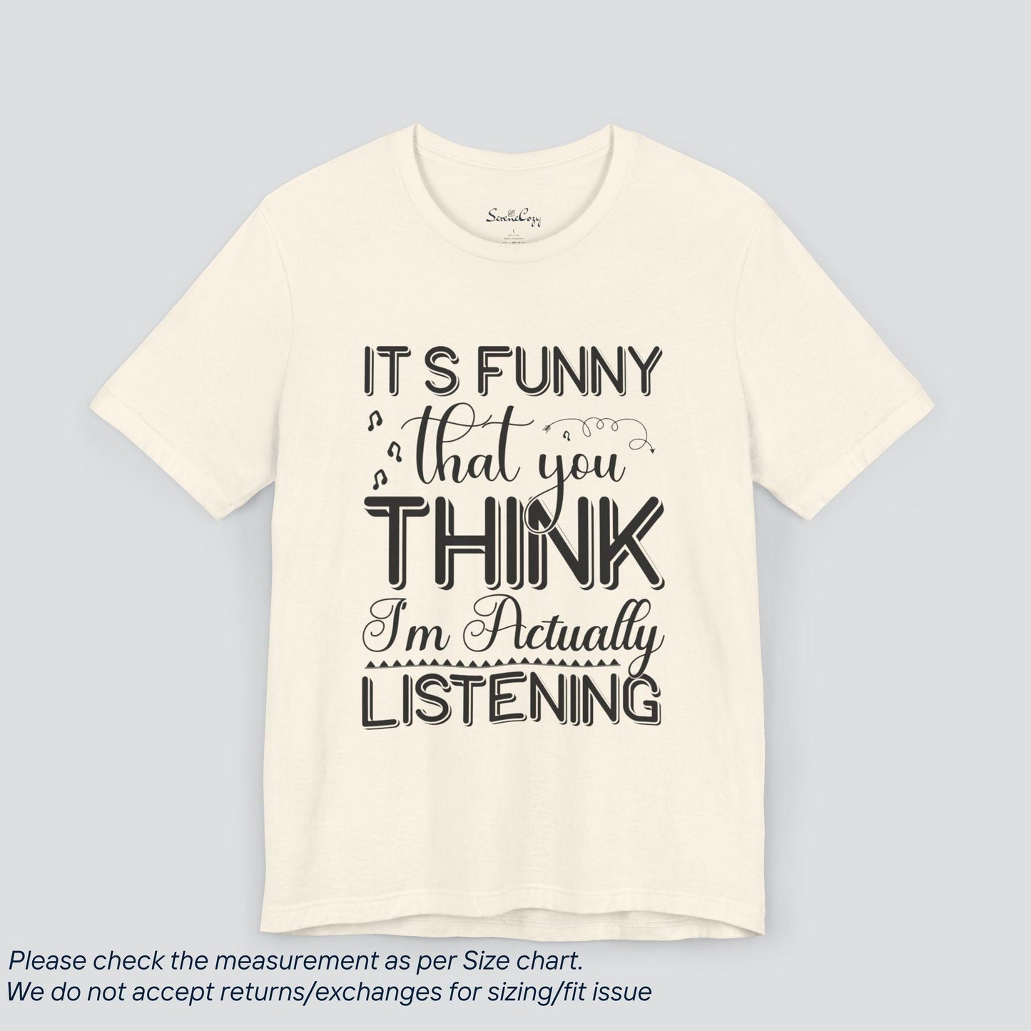 It's Funny You Think I'm Listening" | Sassy Tee