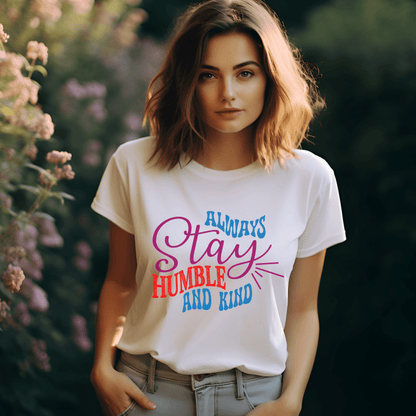 Motivational Always Stay Humble and Kind T-Shirt