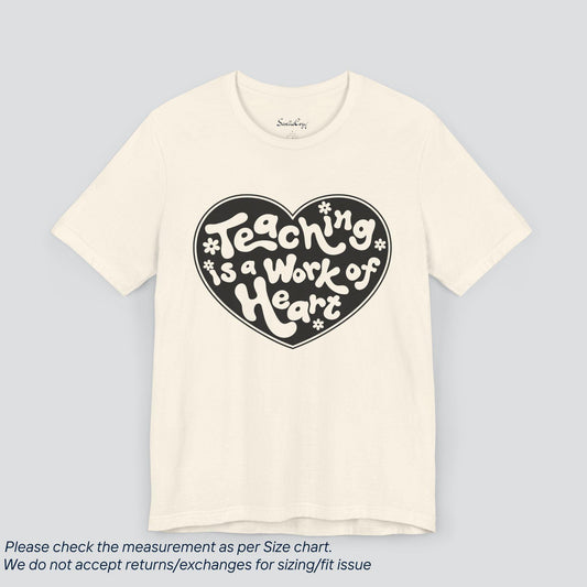 Teacher's Heart Tee - Inspirational 'Teaching is a Work of Heart' Graphic T-Shirt