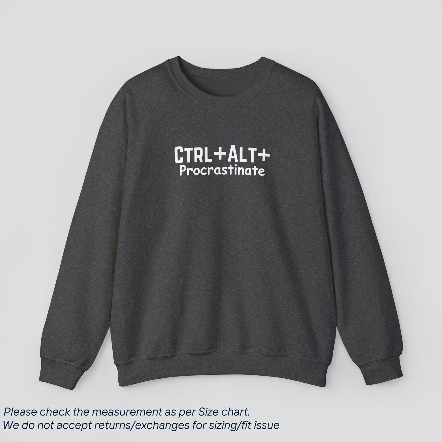 Ctrl+Alt+Procrastinate Sweatshirt - Humor for Productivity Procrastinators