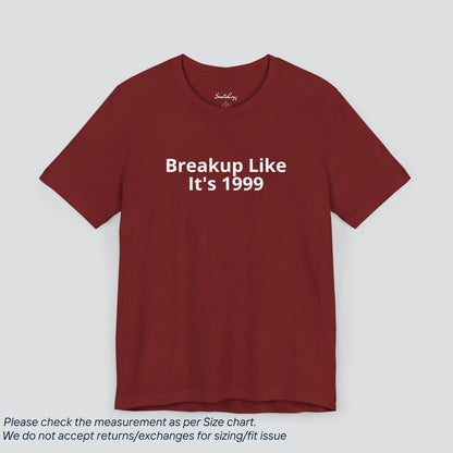 Throwback Heartache! Breakup Like It's 1999 Tee