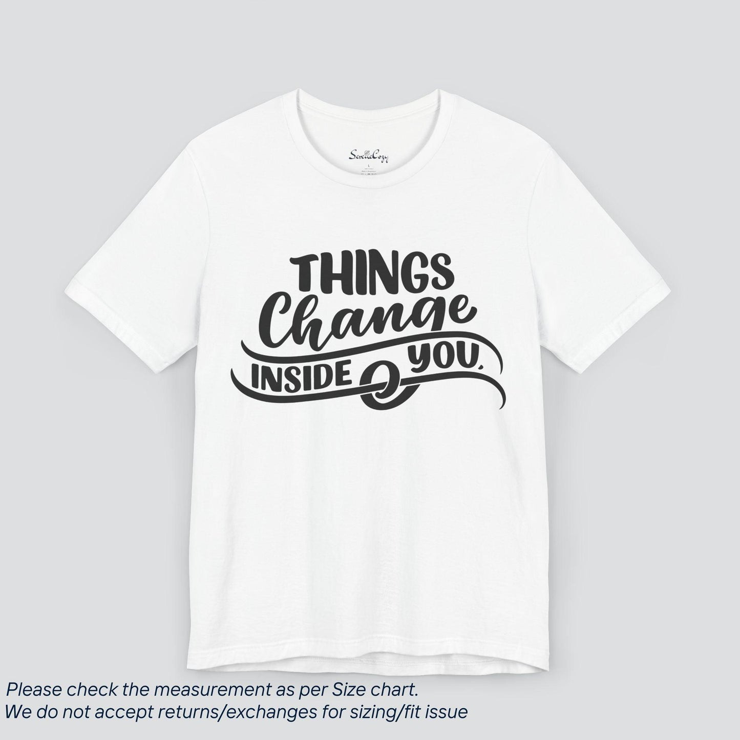 Transform Tee - Inspirational 'Things Change Inside You' Graphic T-Shirt