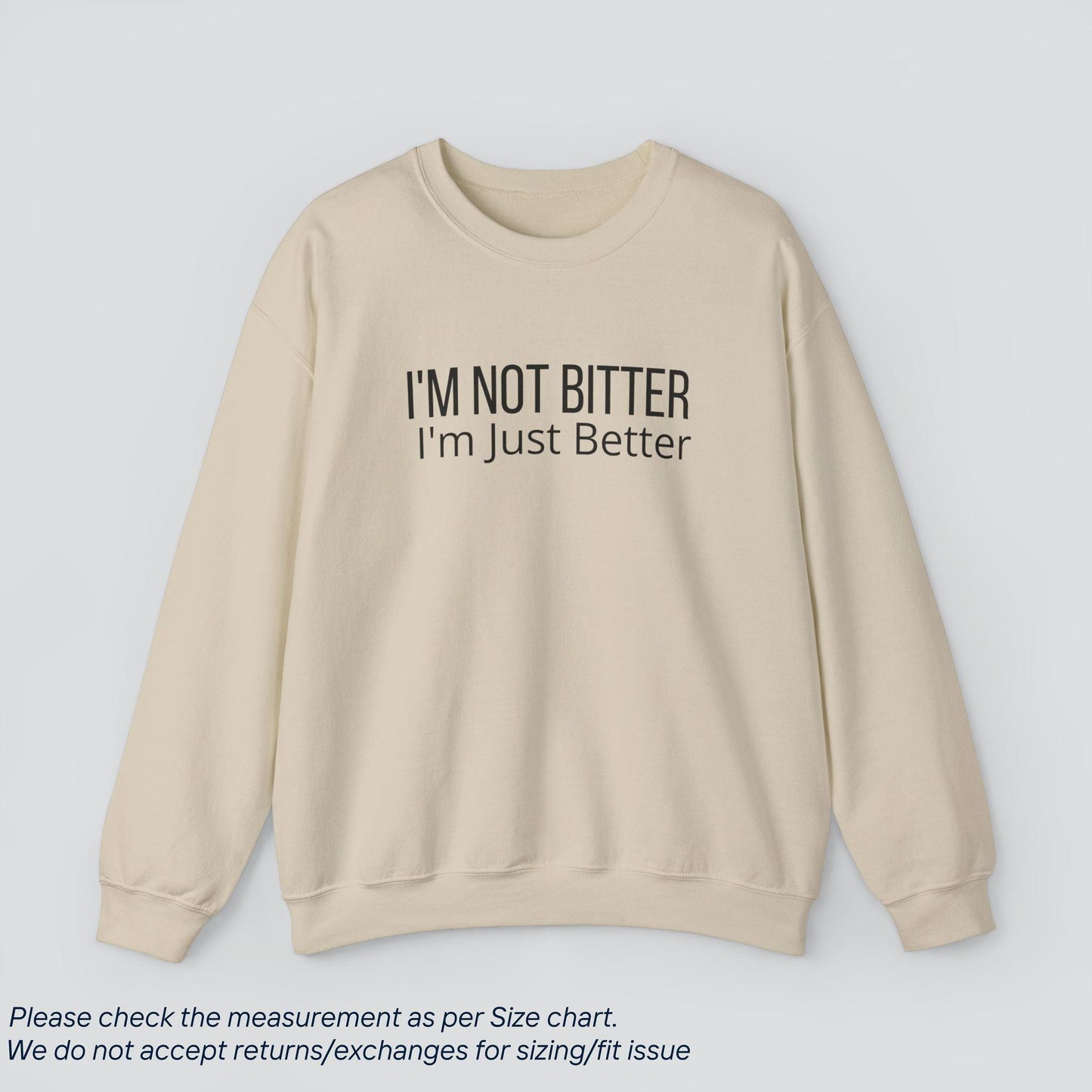 I'm Not Bitter, I'm Just Better Sweatshirt - Sassy Confidence