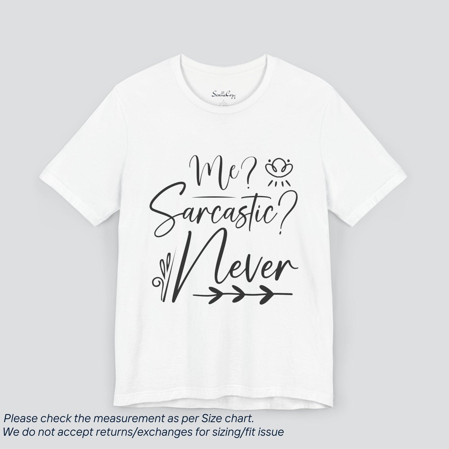 Me, Sarcastic Never | Funny Graphic Tee