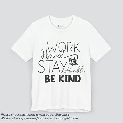 Motivational Work Hard Stay Humble Be Kind  T-Shirt