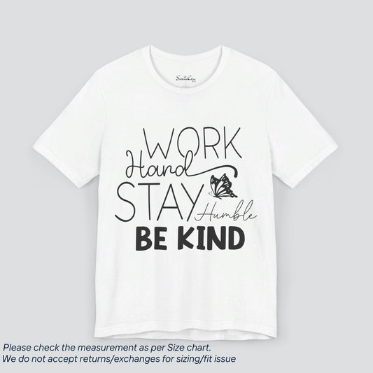 Motivational Work Hard Stay Humble Be Kind  T-Shirt