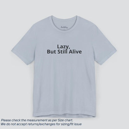 Embrace the Struggle! Lazy, But Still Alive Tee