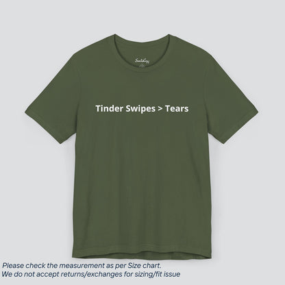 Swipe Right on Self-Love! Tinder Vibes > Tears Tee