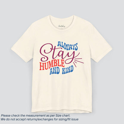 Motivational Always Stay Humble and Kind T-Shirt