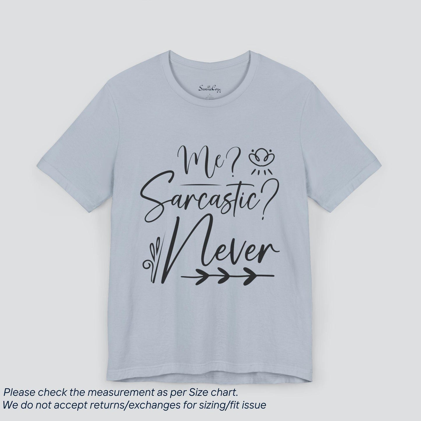 Me, Sarcastic Never | Funny Graphic Tee