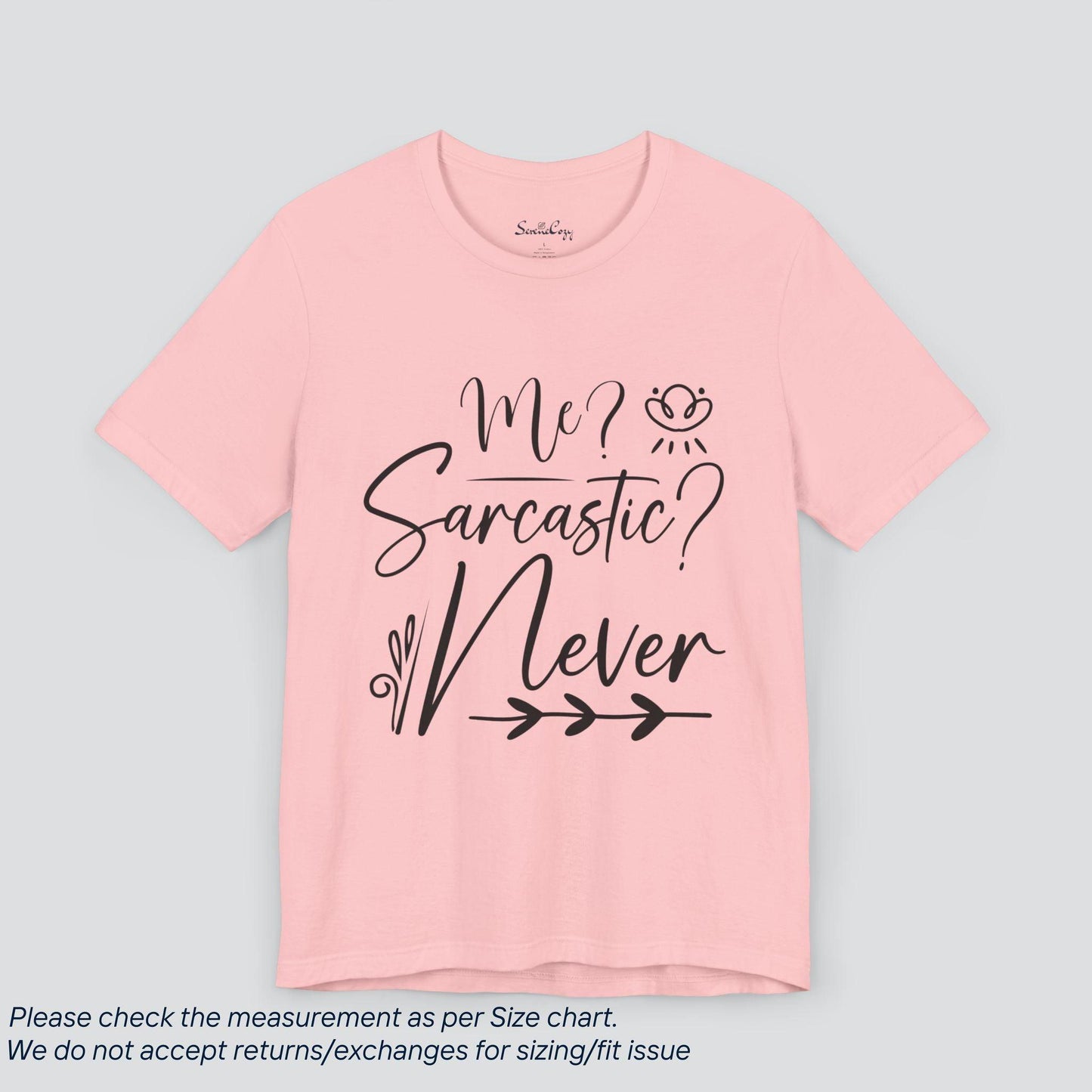 Me, Sarcastic Never | Funny Graphic Tee