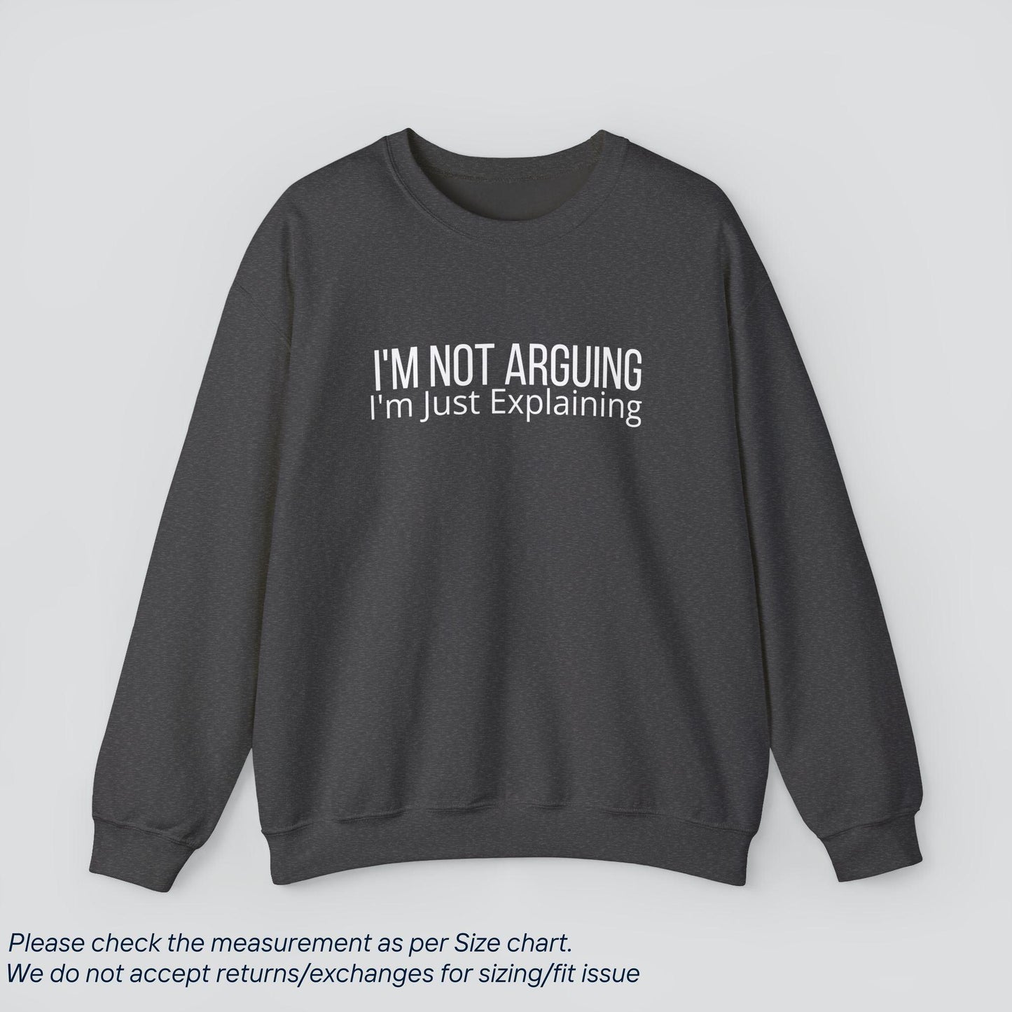 I'm Not Arguing, I'm Just Explaining Sweatshirt - Sassy Logic