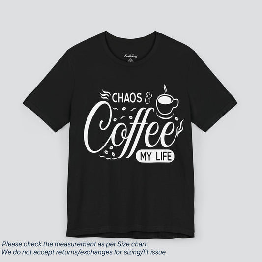 Caffeine Fueled Chaos Tee - Funny 'Chaos, Coffee, My Life' Graphic T-Shirt