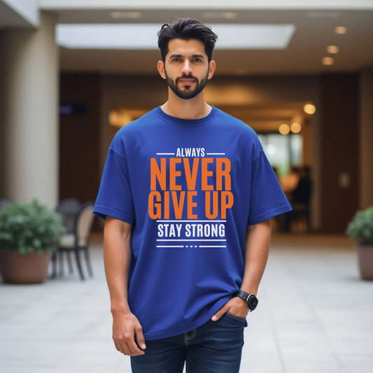 ALWAYS NEVER GIVE UP STAY STRONG Oversized Premium Tshirt