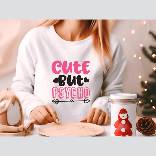 Funny Cute But Psycho Sweatshirt